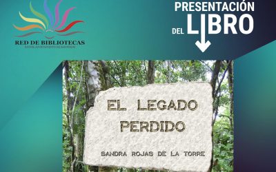 El martes 23 se presenta el libro “El legado perdido”, de la escritora Sandra Rojas de la Torre