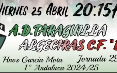 Este viernes, la AD Taraguilla se la juega en casa contra el filial algecirista